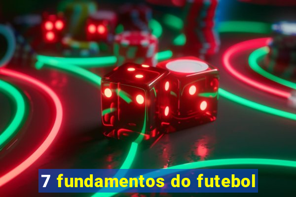 7 fundamentos do futebol